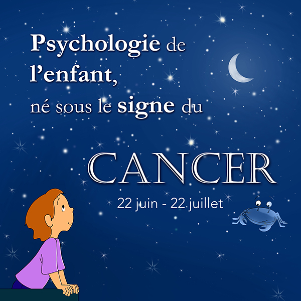 ECRIT-  Psychologie du signe de l'enfant natif du Cancer