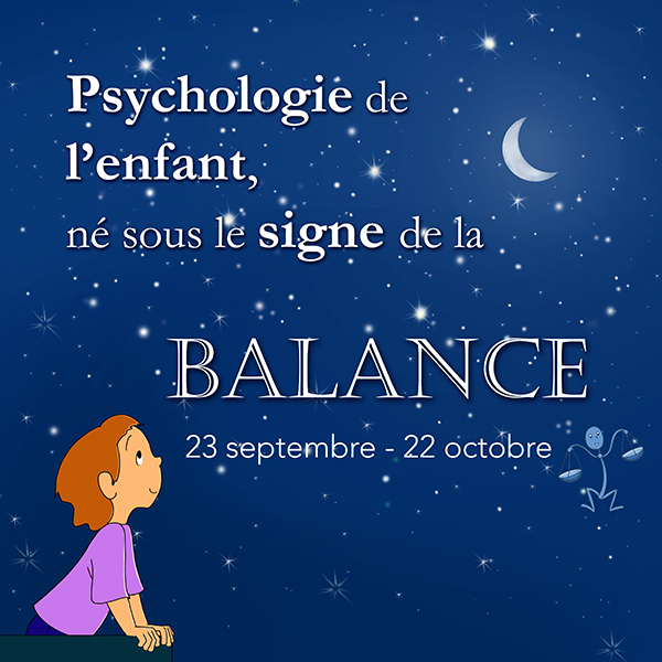 ECRIT- Psychologie du signe de l'enfant natif de la Balance 