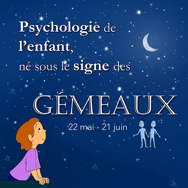 ECRIT- Psychologie du signe de l'enfant natif des GÃ©meaux. 