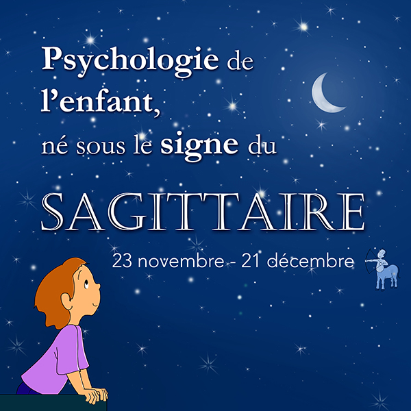 ECRIT - Psychologie du signe de l'enfant du Sagittaire 