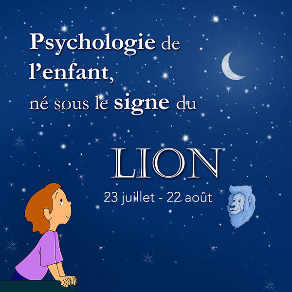 Psychologie du signe du signe de l'enfants natif du signe du Lion 