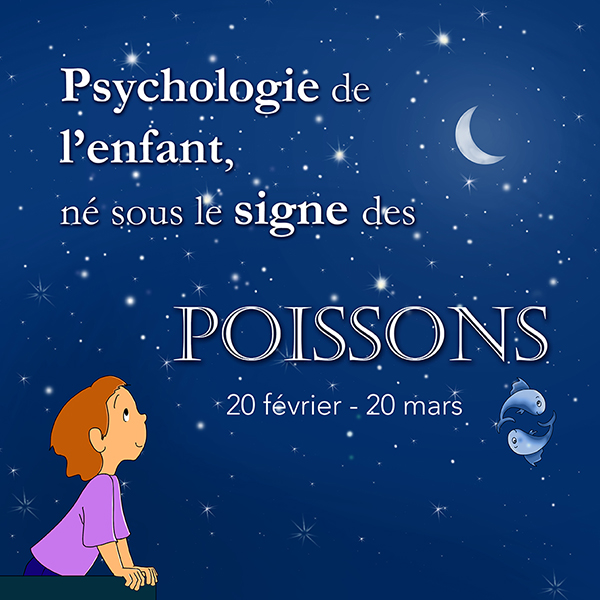 ECRIT-psychologie du signe de l'enfant Poissons 